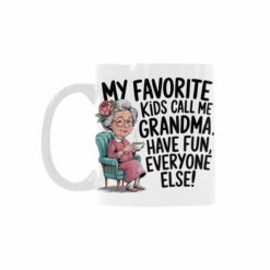 My favorute kids call me grandma have fun everyone else Mug