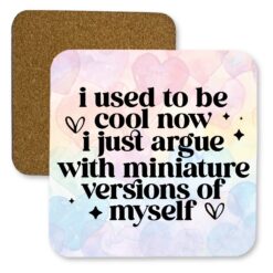 I used to be cool, now I just argue Square MDF Coaster