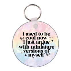 I used to be cool now I just argue  Circle Keyring