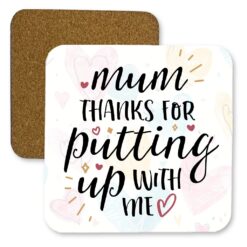 Mum Thanks for putting up with me  Square MDF Coaster