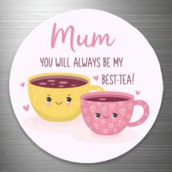 Mum you will always be my best tea Fridge Magnet (5.5cm)
