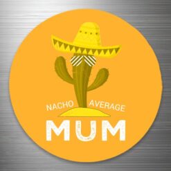 Nacho Average Mum Fridge Magnet (5.5cm)