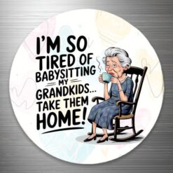 Tired of Babysitting the grandkids Fridge Magnet (5.5cm)